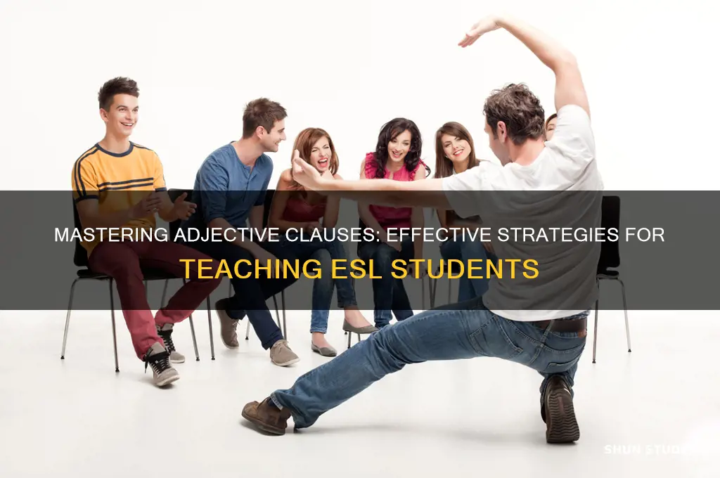 how to teach adjective clauses to esl students