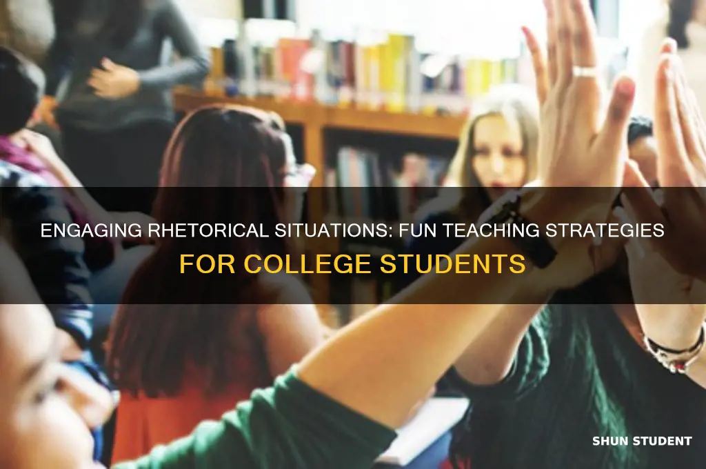 how to teach college students rhetorcal situation thats fun