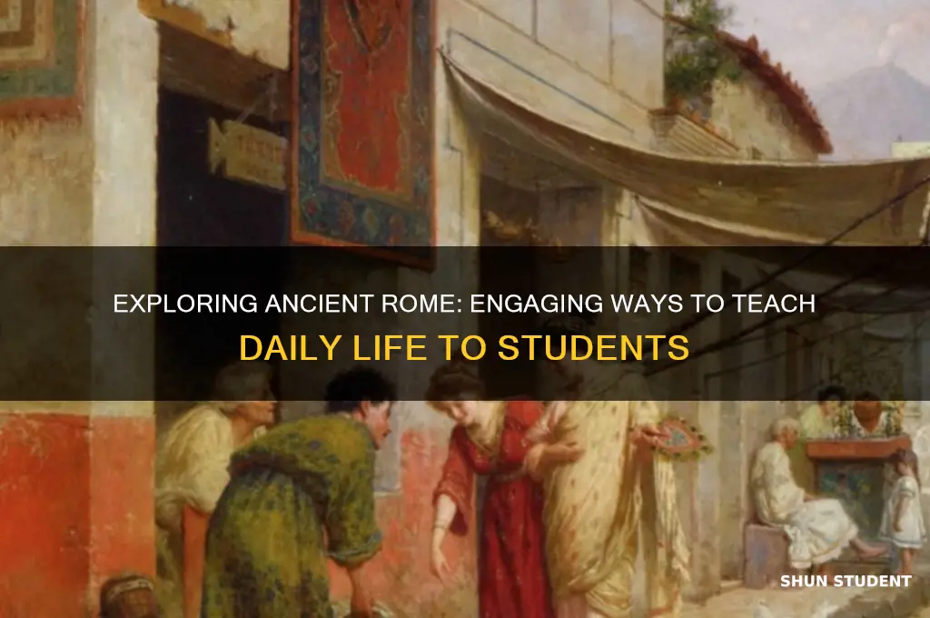how to teach daily life in rome to students