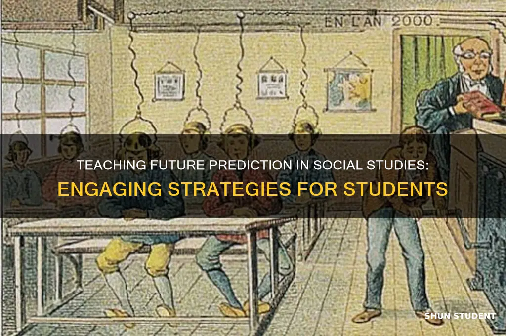 how to teach future prediction in social studies to students