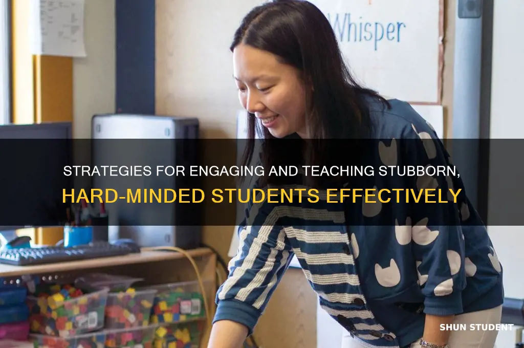 how to teach hard minded students