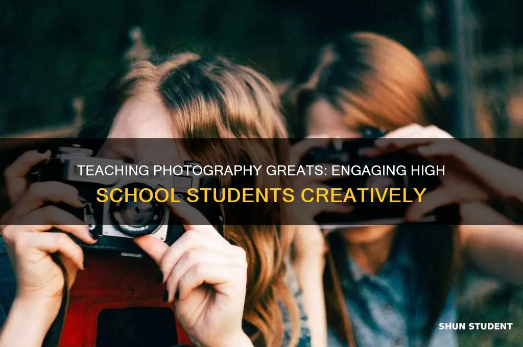 how to teach highschool students photography greats