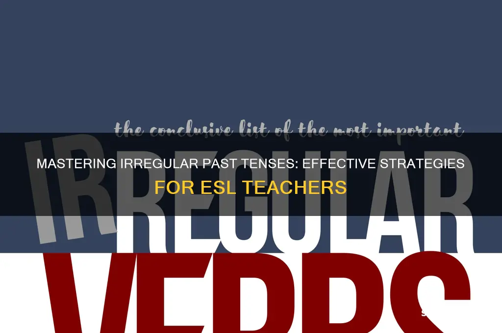 how to teach irregular past tenses verb to esl students