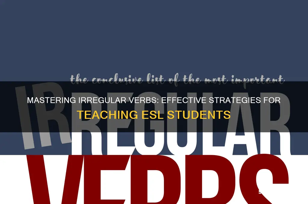how to teach irregular verbs to esl students