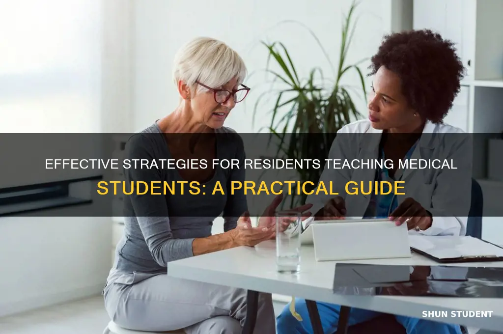 how to teach med students as resident