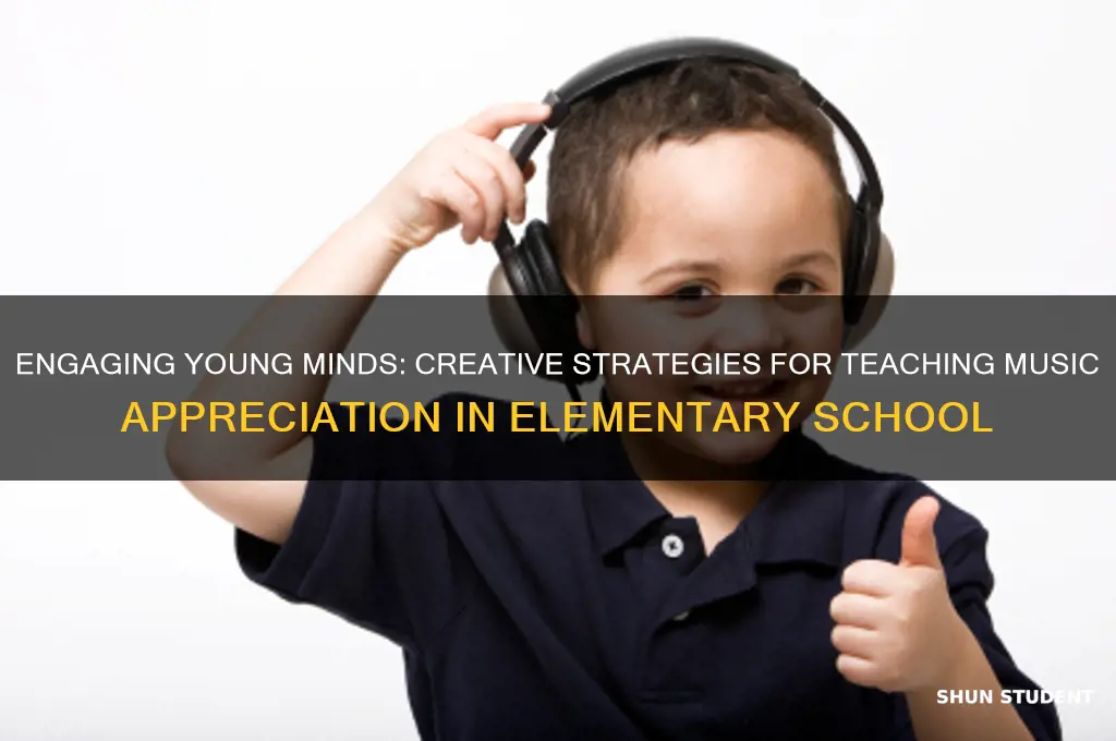 how to teach music appreciation to elementary students