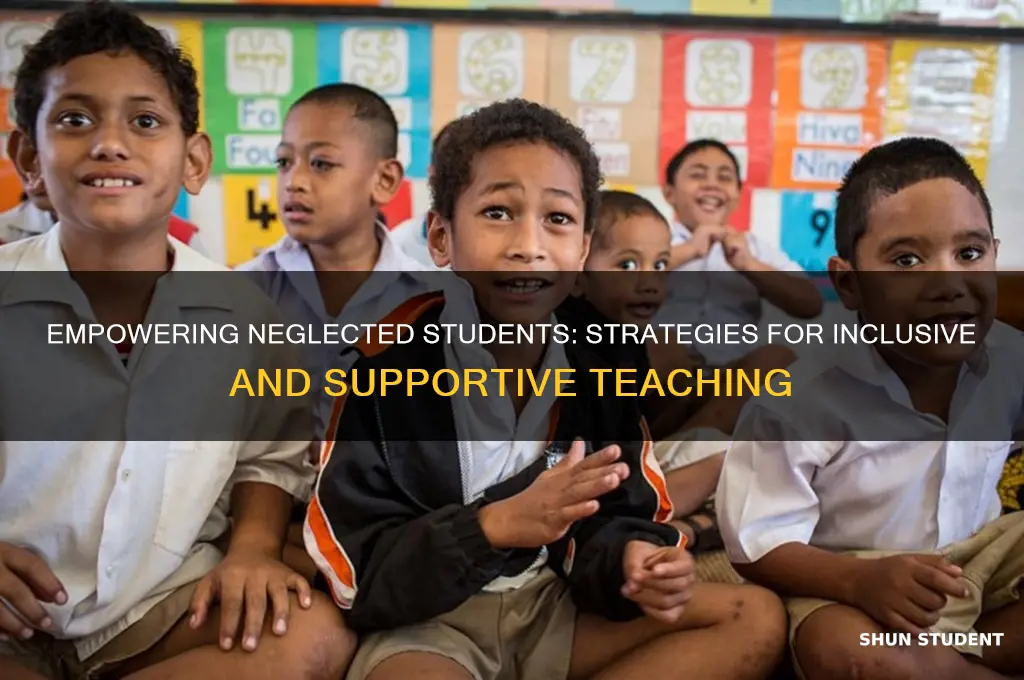 how to teach neglected students