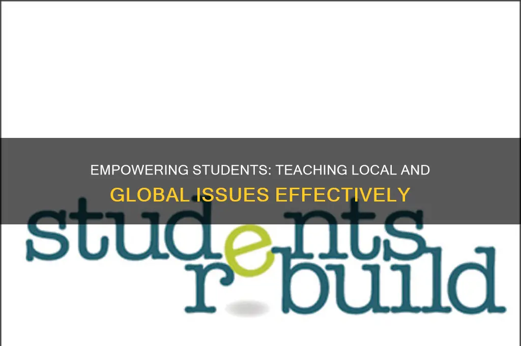 how to teach our students about local and global issues