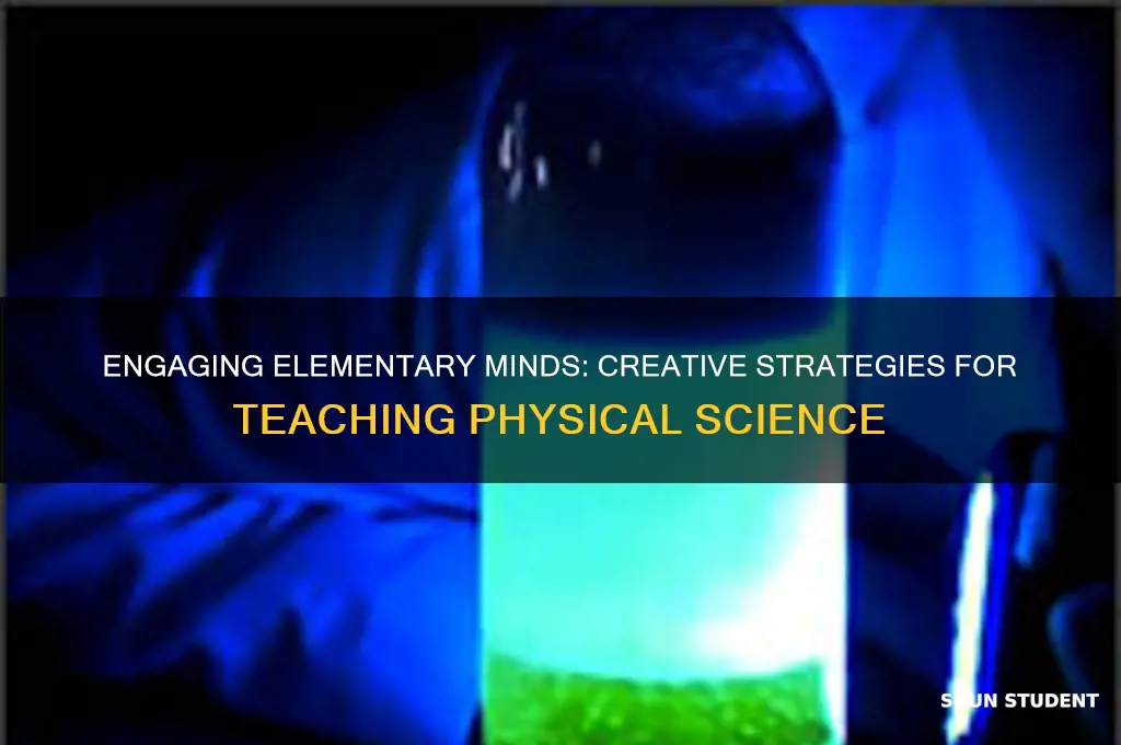 how to teach physical science to elementary students