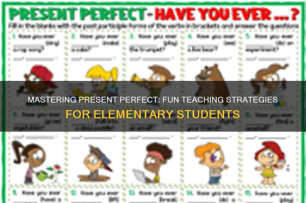 how to teach present perfect to elementary students