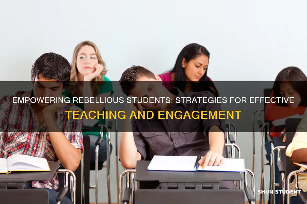 how to teach rebellious students
