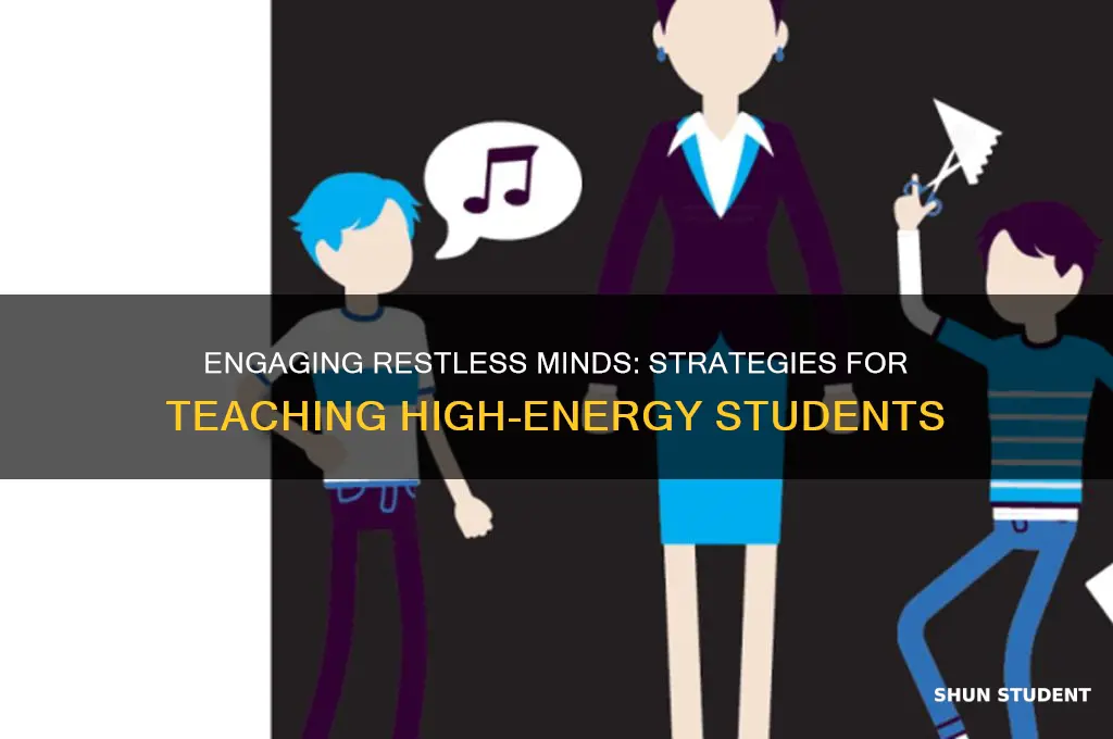 how to teach restless students