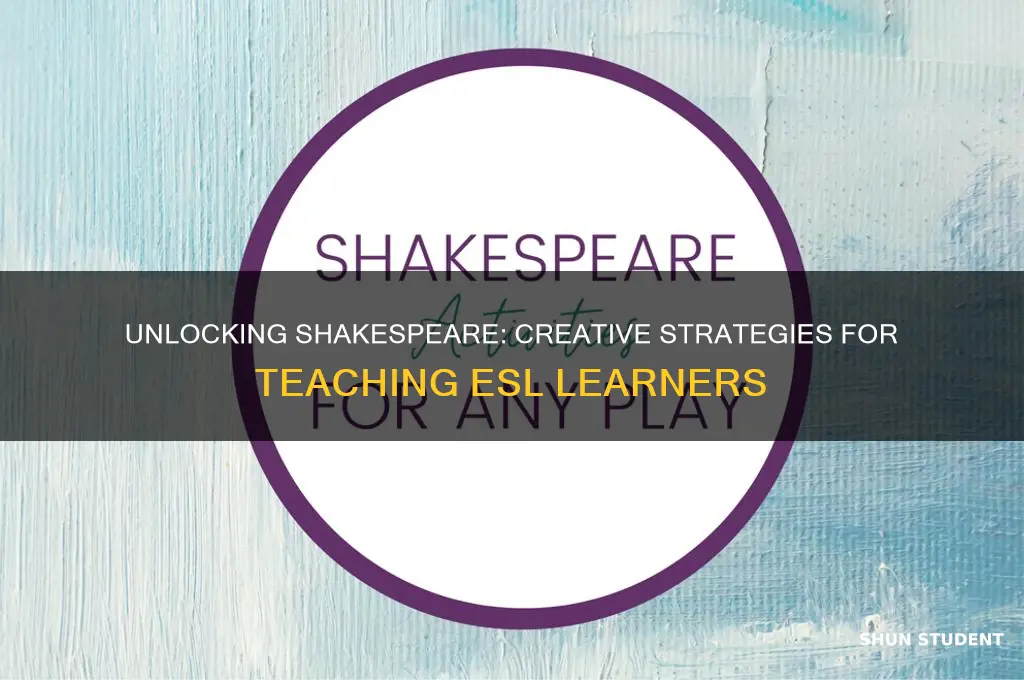 how to teach shakespeare to esl students