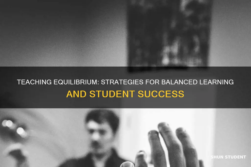 how to teach students how to come to equilibrium