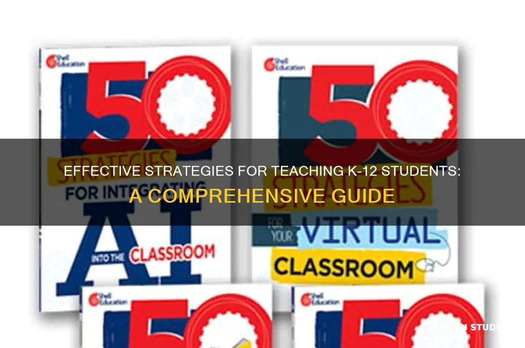 how to teach students k-12