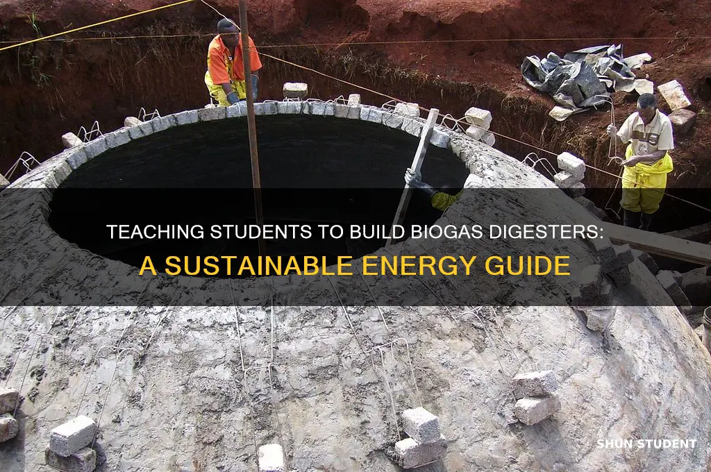 how to teach students to make biogas digester