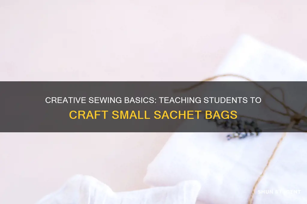 how to teach students to sew a small sachet bag