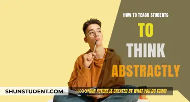Fostering Abstract Thinking: Strategies for Engaging Student Minds Creatively