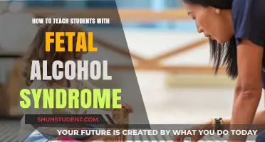Teaching Students with Fetal Alcohol Syndrome: Strategies for Success