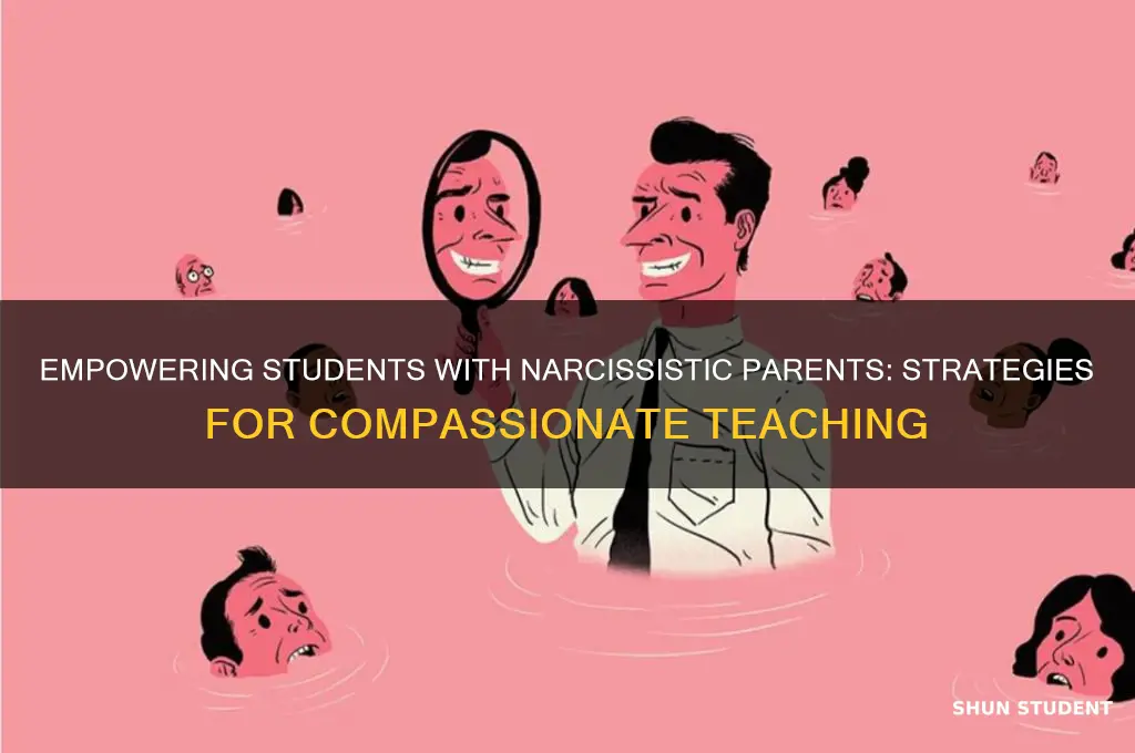 how to teach students with narcissistic parent
