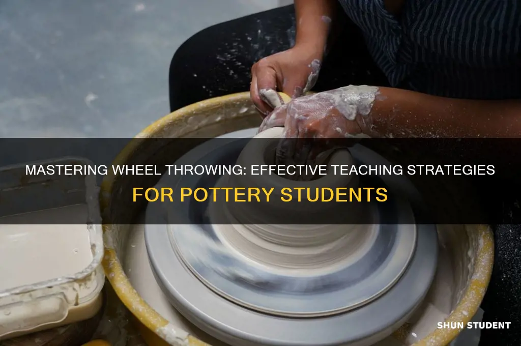 how to teach wheel throwing to students