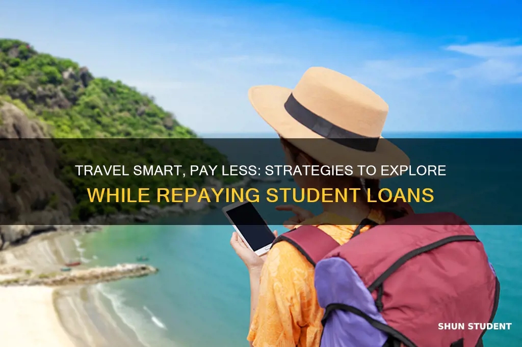 how to travel and pay off student loans