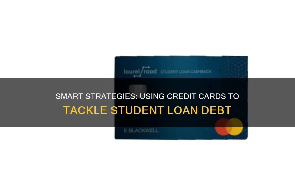 how to use credit card to pay off student loan