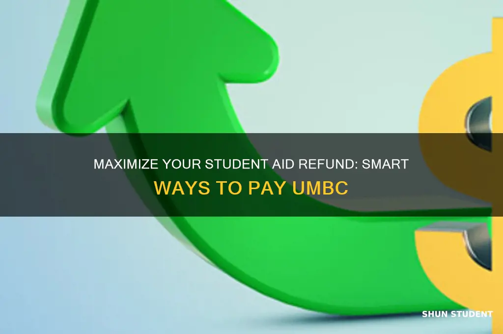 how to use student aid refund to pay umbc