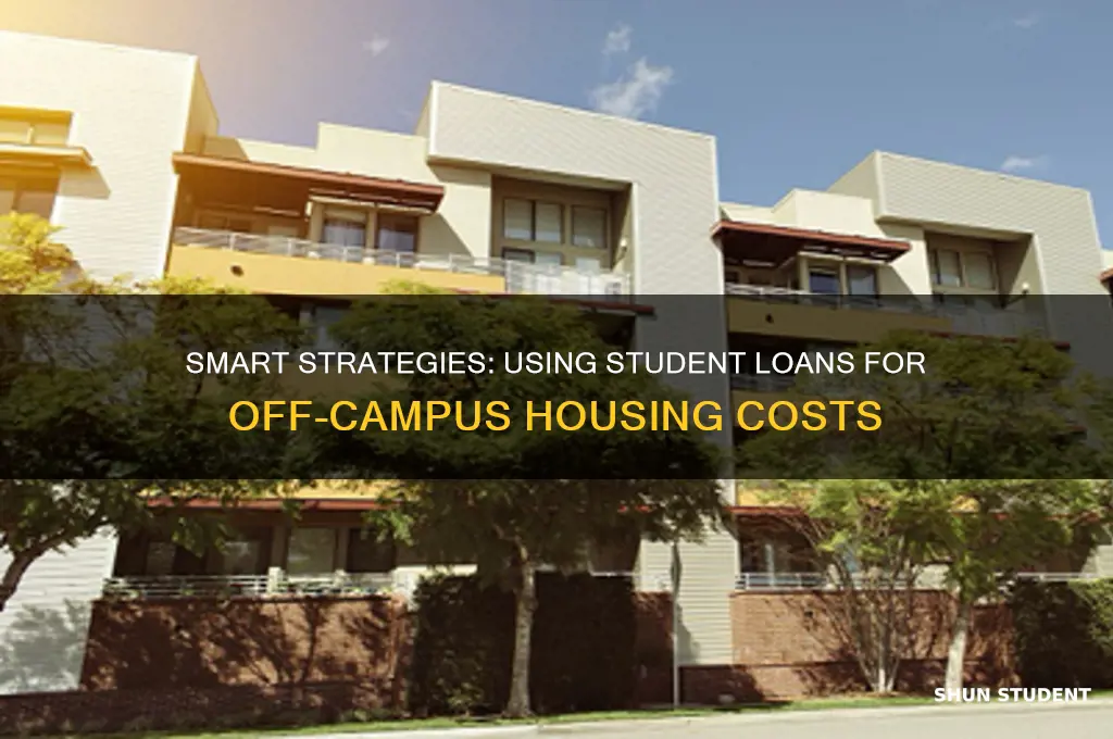 how to use student loans to pay for off-campus housing