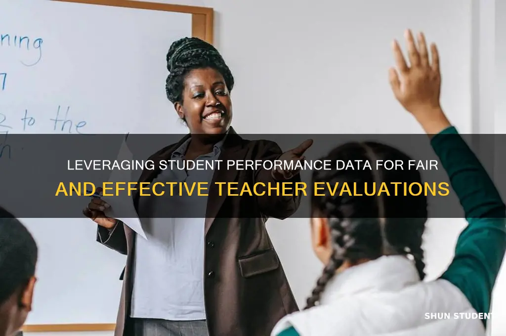 how to use student performance in teacher evaluations