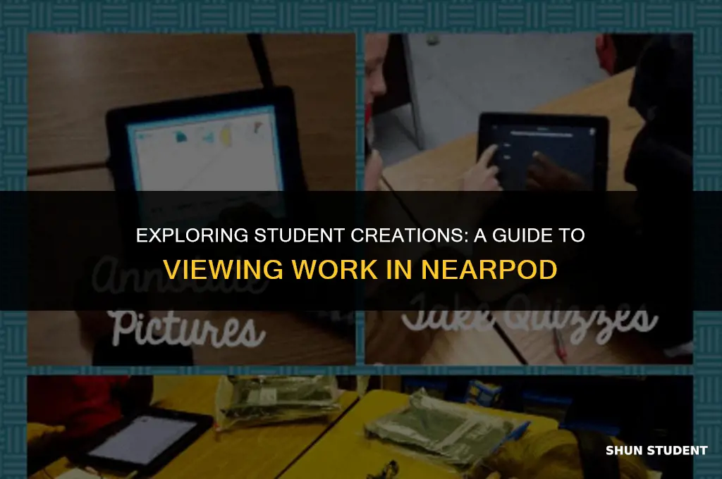 how to view student work in nearpod