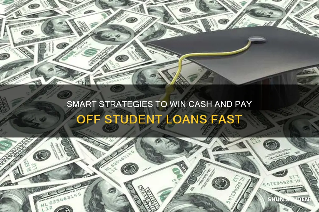 how to win money to pay off student loans