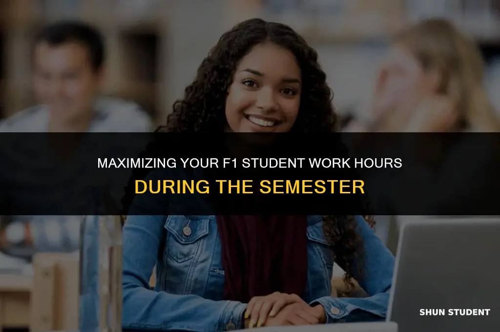 how to work more f1 student during semester