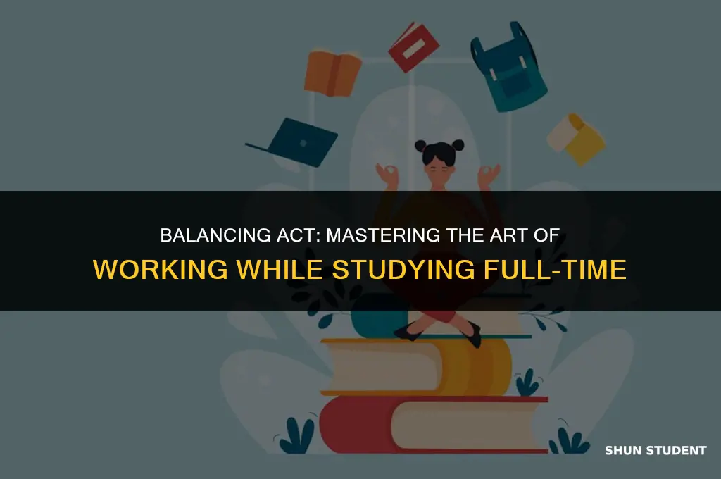 how to work while being a fill time student