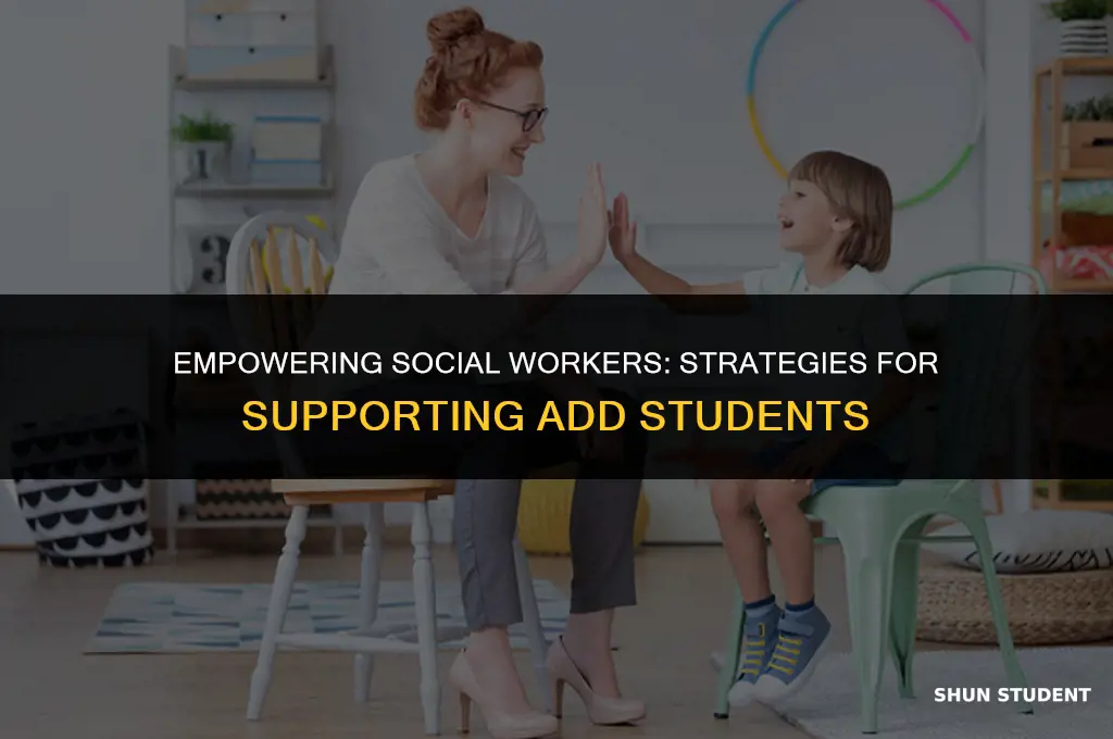 how to work with add students social work