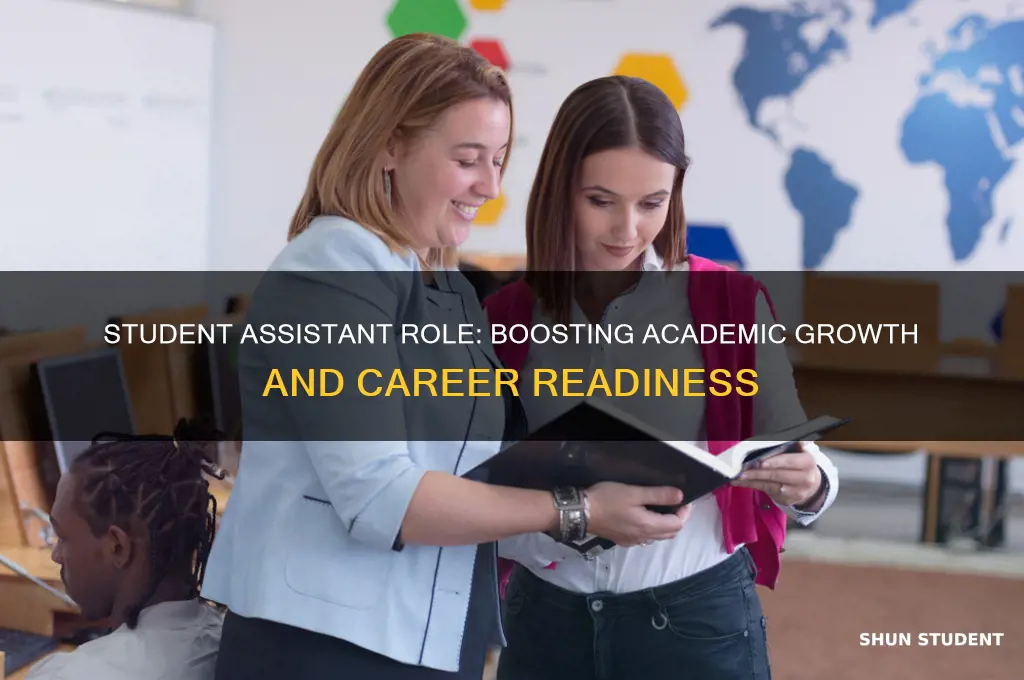 how will being a student assistant advance my educational goals