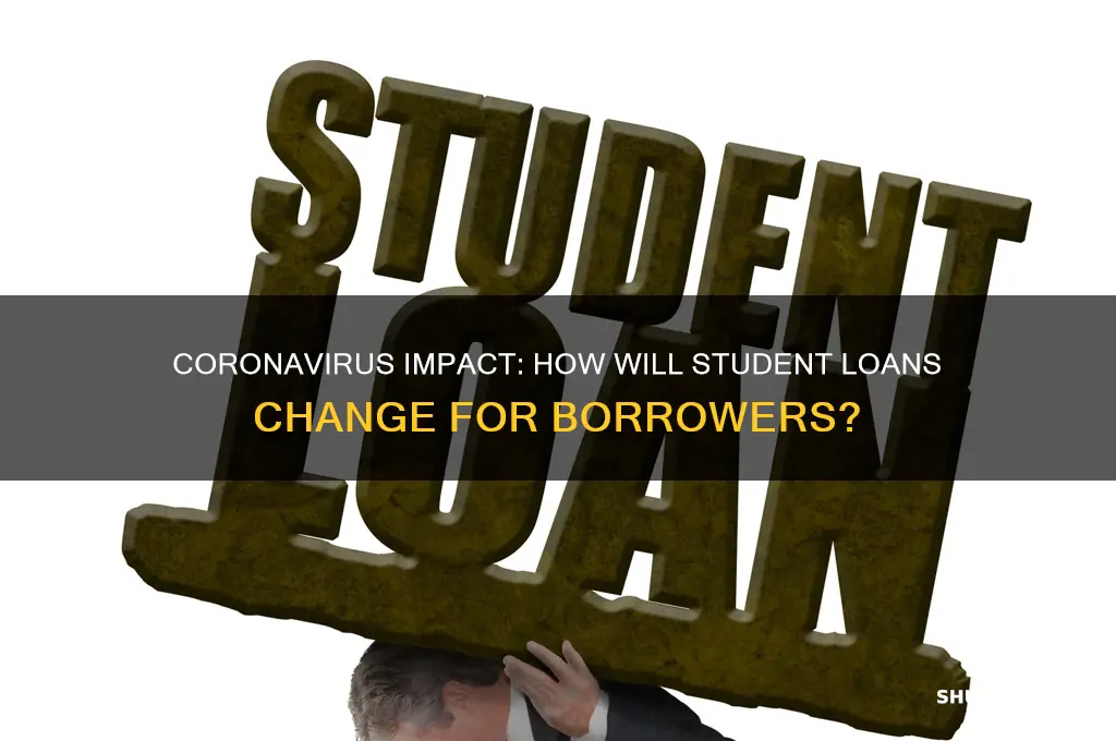 how will coronavirus affect student loans