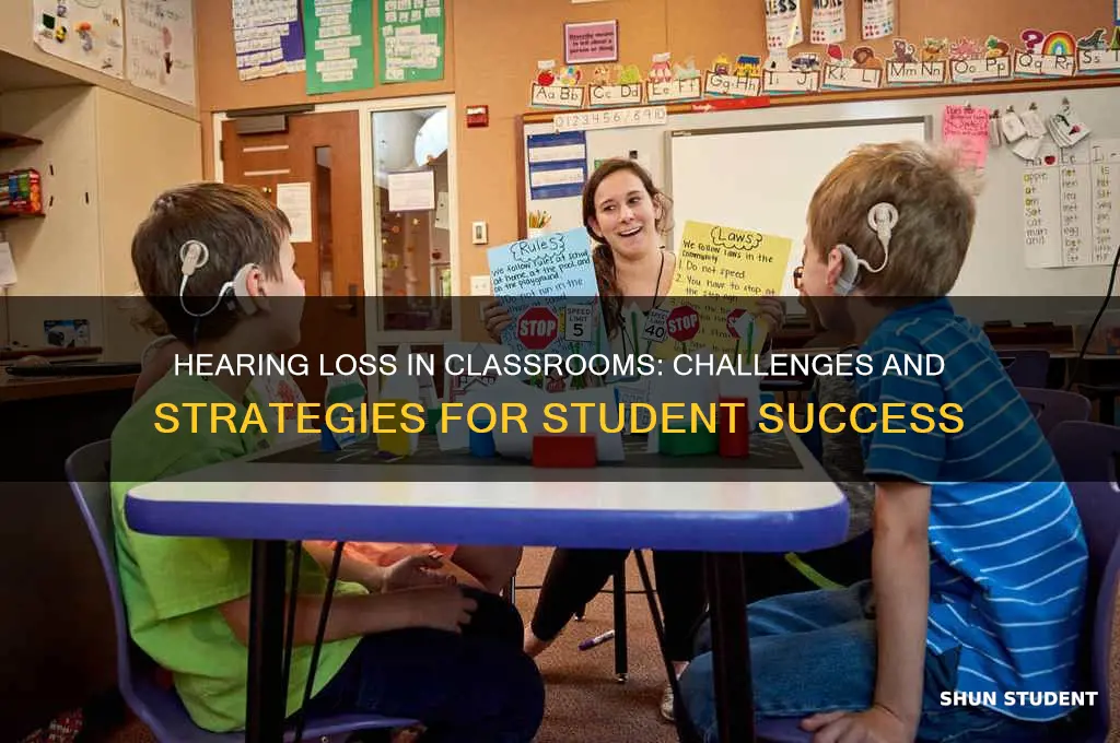 how will hearing loss affect student in classroom