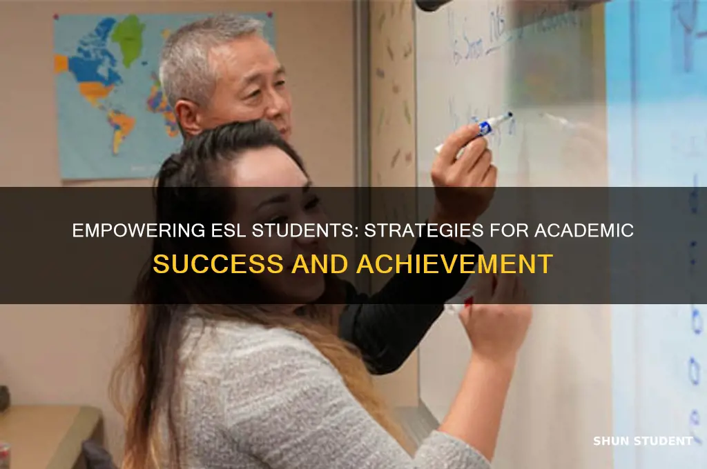 how will i ensure esl students acheiv e