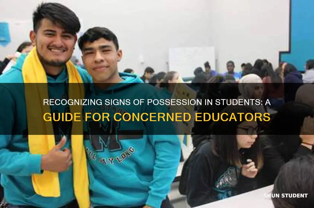 how will i know if a student is possessed