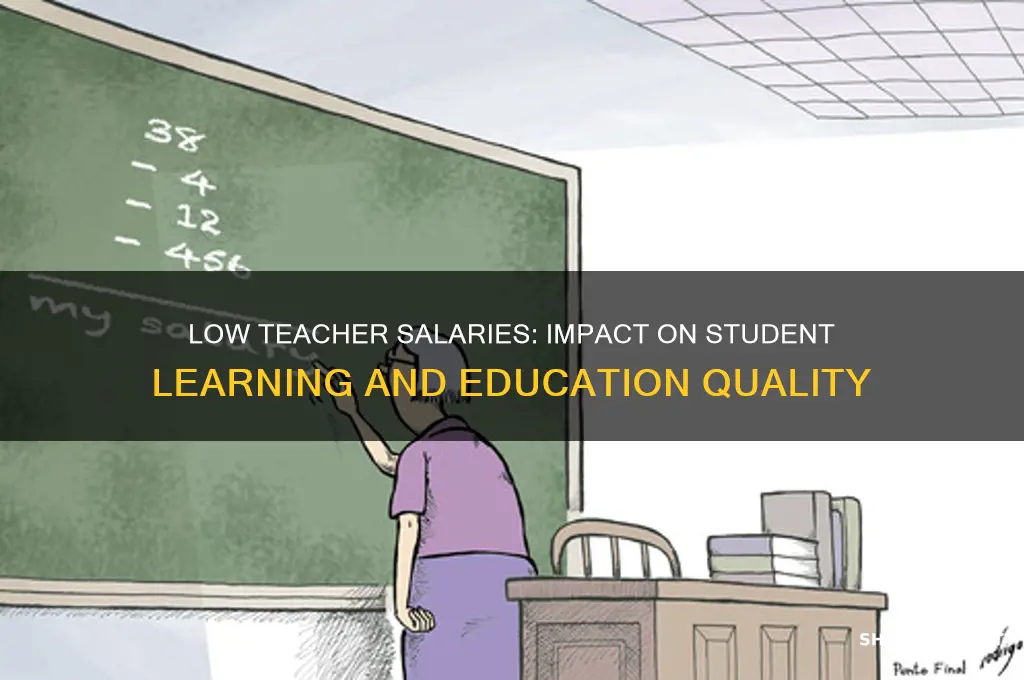 how will low salaries for teachers affect students