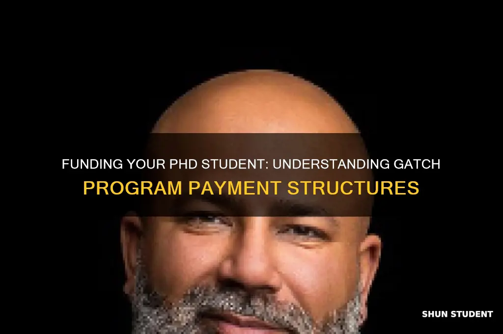 how will my gatch phd student be paid