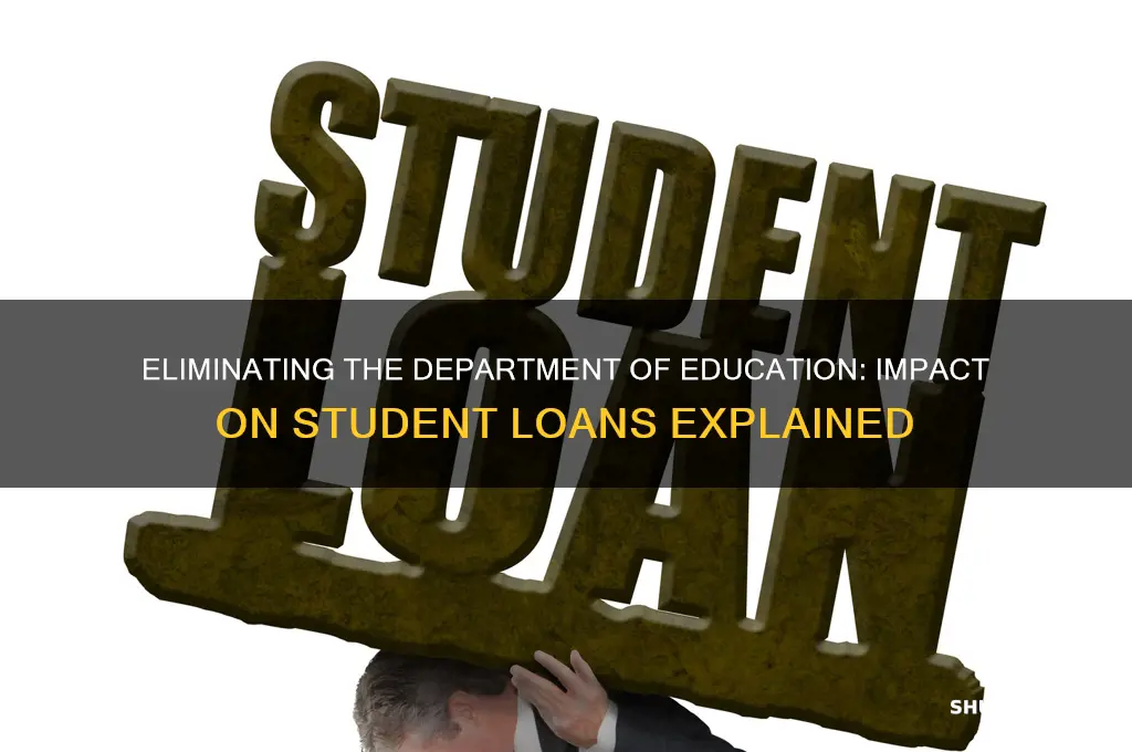 how will removing the department of education affect student loans