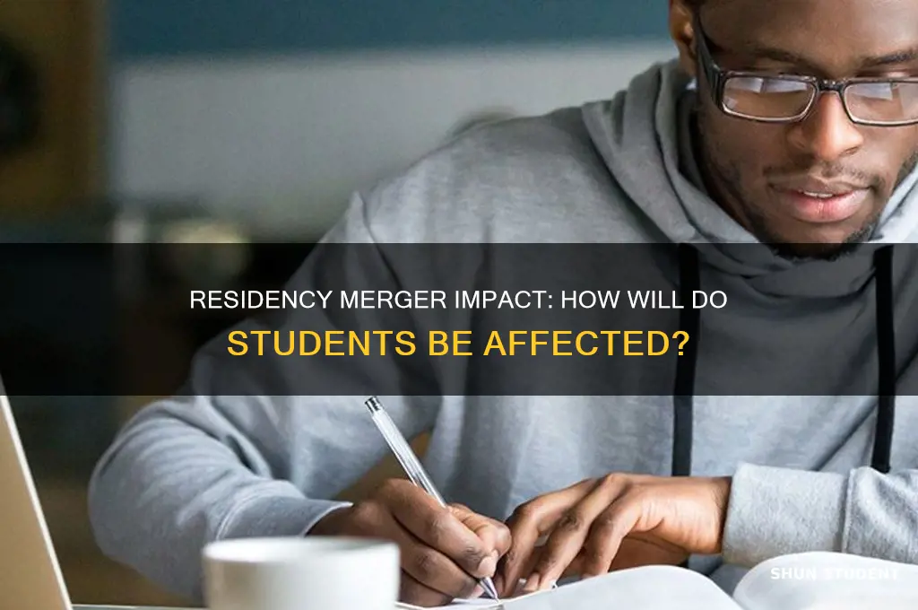 how will residency merger affect do students