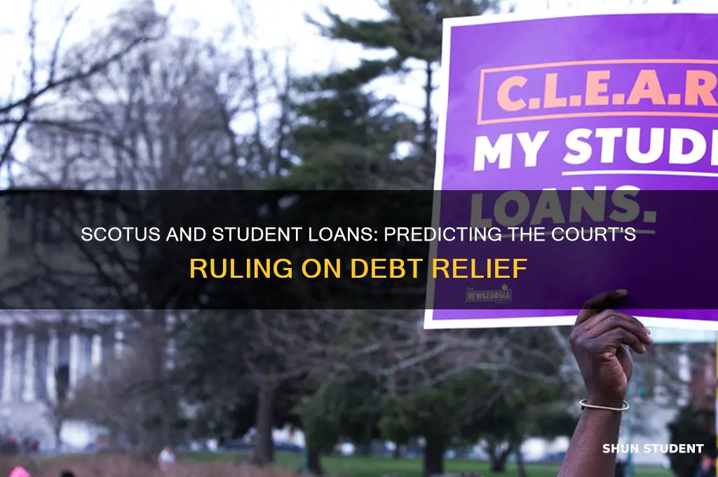 how will scotus rule on student loans