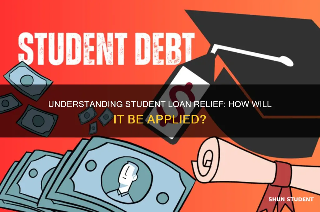 how will student loan relief be applied