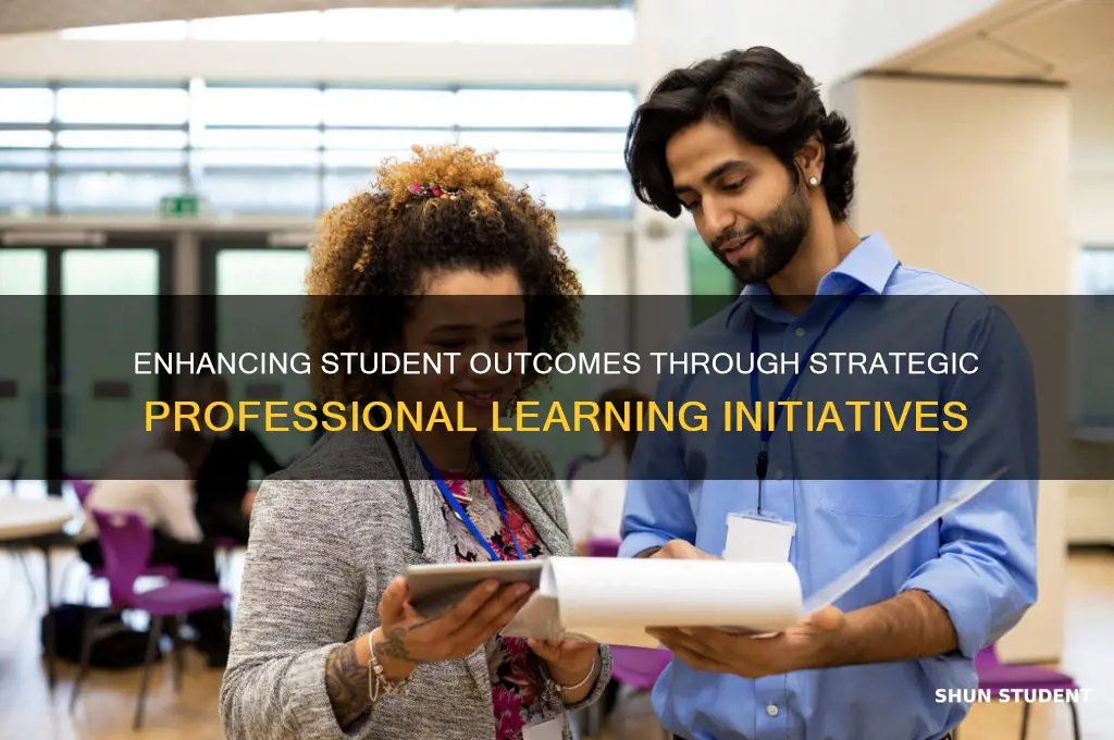 how will the professional learning improve student learning