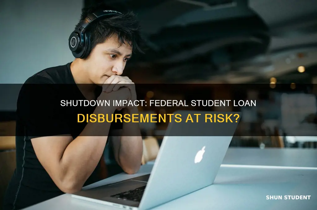 how will the shutdown affect federal student loan disbursement