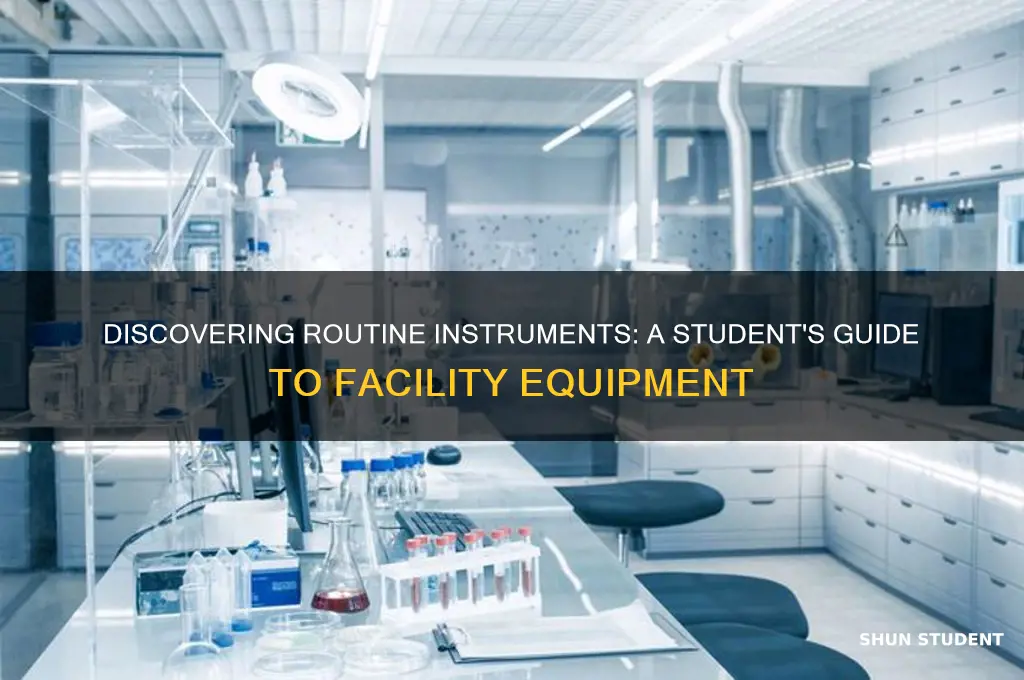 how will the student know what instruments this facility routinely