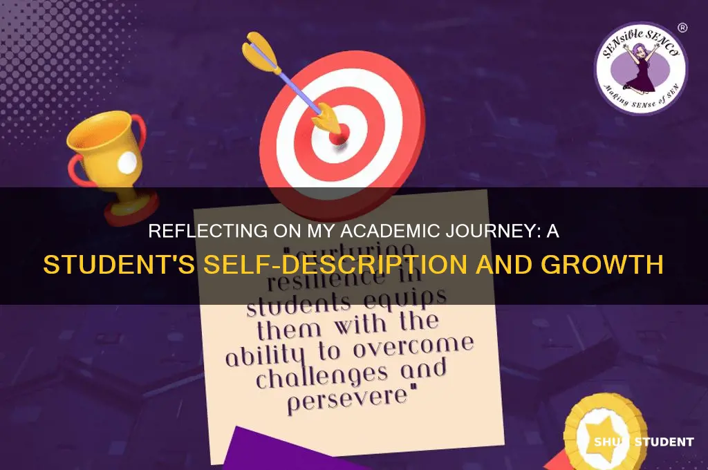 how will you describe yourself as a student